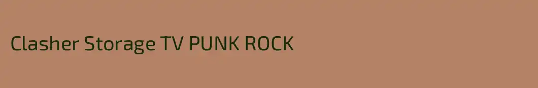 Clasher Storage TV PUNK ROCK